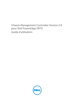 Dell Chassis Management Controller Version 2.0 for PowerEdge VRTX software Manuel utilisateur