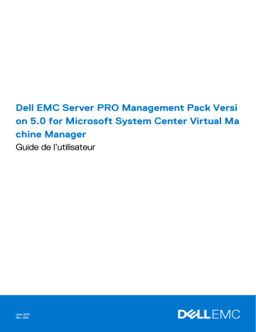 Dell EMC Server Pro Management Pack Version 5.0 for Microsoft System Center Virtual Machine Manager software Manuel utilisateur | Fixfr