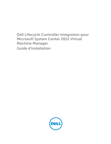 Dell Lifecycle Controller Integration for System Center Virtual Machine Manager Version 1.0 software Manuel du propriétaire | Fixfr