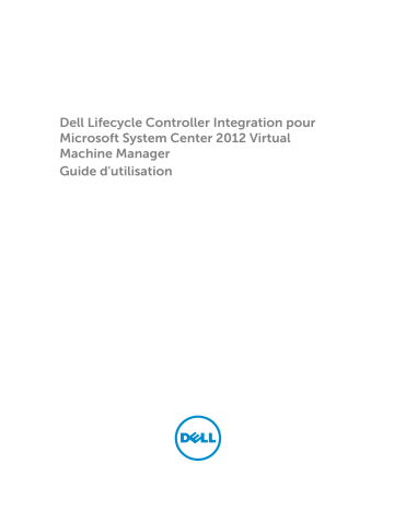 Dell Lifecycle Controller Integration for System Center Virtual Machine Manager Version 1.0 software Manuel utilisateur | Fixfr