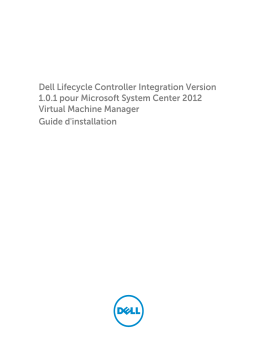 Dell Lifecycle Controller Integration for System Center Virtual Machine Manager Version 1.0.1 software Guide de démarrage rapide
