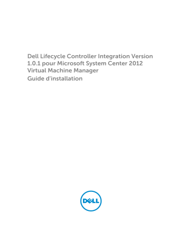 Dell Lifecycle Controller Integration for System Center Virtual Machine Manager Version 1.0.1 software Guide de démarrage rapide | Fixfr