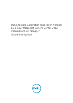 Dell Lifecycle Controller Integration for System Center Virtual Machine Manager Version 1.0.1 software Manuel utilisateur