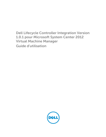 Dell Lifecycle Controller Integration for System Center Virtual Machine Manager Version 1.0.1 software Manuel utilisateur | Fixfr
