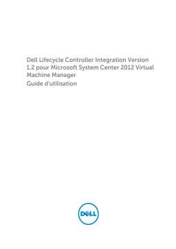 Dell Lifecycle Controller Integration for System Center Virtual Machine Manager Version 1.2 software Manuel utilisateur