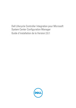 Dell Lifecycle Controller Integration Version 2.0.1 for Microsoft System Center Configuration Manage software Manuel du propriétaire