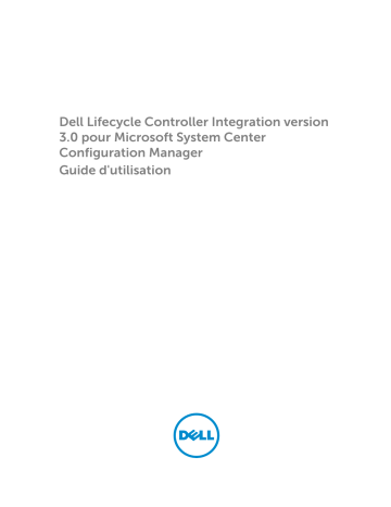 Dell Lifecycle Controller Integration Version 3.0 for Microsoft System Center Configuration Manager software Manuel utilisateur | Fixfr