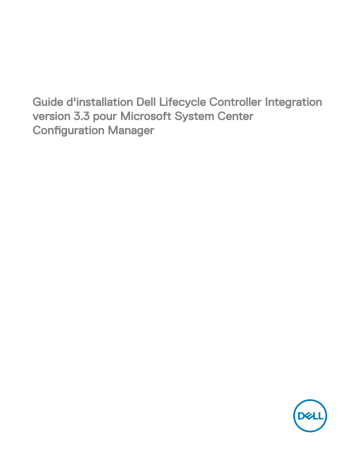 Dell Lifecycle Controller Integration Version 3.3 for Microsoft System Center Configuration Manager software Guide de démarrage rapide | Fixfr