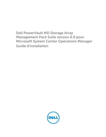 Dell MD Storage Arrays Management Pack Suite v6.0 for Microsoft System Center Operations Manager software Guide de démarrage rapide | Fixfr