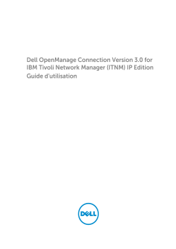 Dell OpenManage Connection Version 3.0 for IBM Tivoli Network Manager IP Edition software Manuel utilisateur