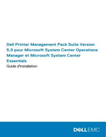 Dell Printer Management Pack Version 5.0 for Microsoft System Center Operations Manager software Guide de démarrage rapide | Fixfr