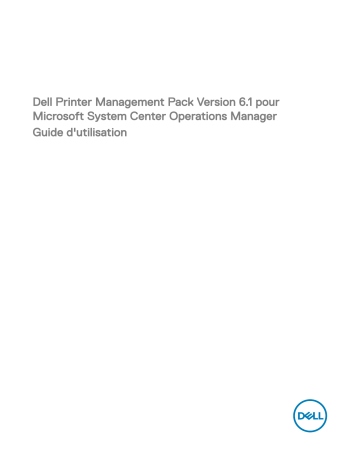 Dell Printer Management Pack Version 6.1 for Microsoft System Center Operations Manager software Manuel utilisateur | Fixfr