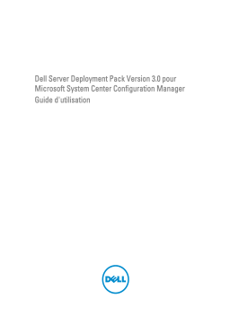Dell Server Deployment Pack Version 3.0 for Microsoft System Center Configuration Manager software Manuel utilisateur