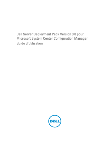 Dell Server Deployment Pack Version 3.0 for Microsoft System Center Configuration Manager software Manuel utilisateur | Fixfr