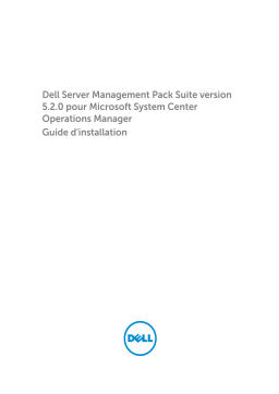 Dell Server Management Pack Suite Version 5.2.0 For Microsoft System Center Operations Manager software Guide de démarrage rapide