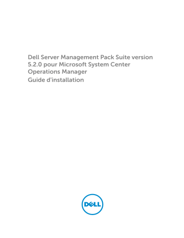 Dell Server Management Pack Suite Version 5.2.0 For Microsoft System Center Operations Manager software Guide de démarrage rapide | Fixfr