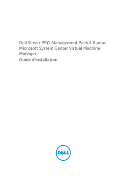 Dell Server Pro Management Pack 4.0 for Microsoft System Center Virtual Machine Manager software Guide de démarrage rapide