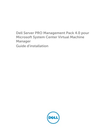 Dell Server Pro Management Pack 4.0 for Microsoft System Center Virtual Machine Manager software Guide de démarrage rapide | Fixfr