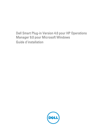 Dell Smart Plug-in Version 4.0 For HP Operations Manager 9.0 For Microsoft Windows software Guide de démarrage rapide | Fixfr