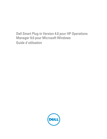 Dell Smart Plug-in Version 4.0 For HP Operations Manager 9.0 For Microsoft Windows software Manuel utilisateur | Fixfr