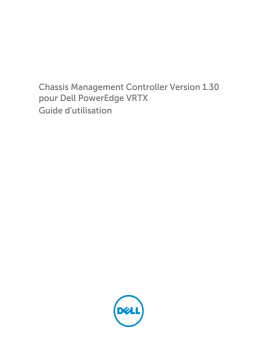 Dell Chassis Management Controller Version 1.30 for PowerEdge VRTX software Manuel utilisateur