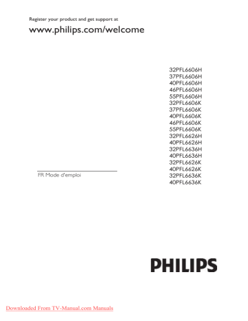 55PFL6606H | 46PFL6606H | 40PFL6636H | 32PFL6636K | 32PFL6606H | 37PFL6606H | 40PFL6626H | 40PFL6606K | 46PFL6606K | 55PFL6606K | 32PFL6626H | 32PFL6636H | 40PFL6636K | 37PFL6606K | 32PFL6626K | 32PFL6606K | Philips 40PFL6606H Car Satellite TV System Manuel utilisateur | Fixfr