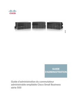 Cisco Small Business 500 Series Stackable Managed Switches Manuel utilisateur