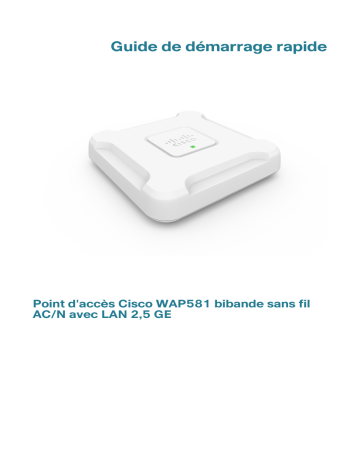 WAP581 Wireless-AC Dual Radio Wave 2 Access Point | Cisco Small Business 500 Series Wireless Access Points Guide de démarrage rapide | Fixfr