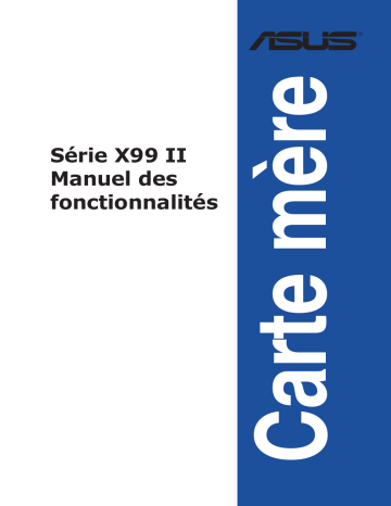 X99-DELUXE | X99-A/USB 3.1(TRANSFER EXPRESS) | X99-A/USB 3.1 | X99-PRO | ROG STRIX X99 GAMING | X99-S | X99-DELUXE/U3.1 | X99-PRO/USB 3.1 | X99-DELUXE II | X99-A II | SABERTOOTH X99 | X99-A | Asus X99-E Motherboard Manuel du propriétaire | Fixfr