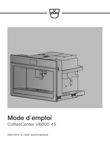 V-ZUG 25005 CoffeeCenter V6000 45 Mode d'emploi | Fixfr