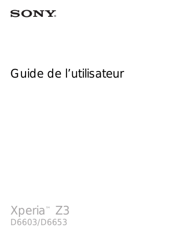 D6603 - Xperia Z3 | Sony D6653 - Xperia Z3 Manuel du propriétaire | Fixfr