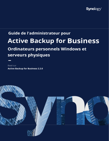 Synology Active Backup for Business for Windows PCs and Physical Servers Mode d'emploi | Fixfr