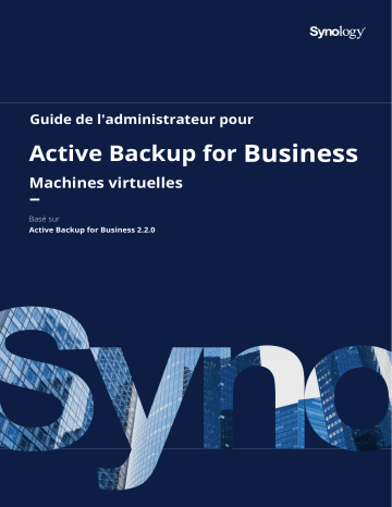 Synology Active Backup for Business for Virtual Machines Mode d'emploi | Fixfr