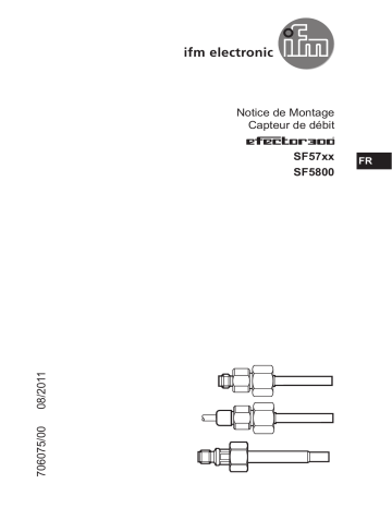 SF5702 | SF5704 | SF5703 | IFM SF5800 Flow sensor for connection to an evaluation unit Guide d'installation | Fixfr