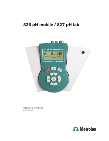 827 pH lab; 120 V, US | 827 pH lab; 230 V, UK | 826 pH mobile | 827 pH lab; 240 V, AUS | Metrohm 827 pH lab; 230 V, EU Manuel du propriétaire | Fixfr