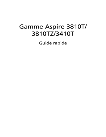 Aspire 3810TG | Aspire 3810TZG | Aspire 3810TZ | Aspire 3410G | Aspire 3810T | Acer Aspire 3410 Notebook Guide de démarrage rapide | Fixfr