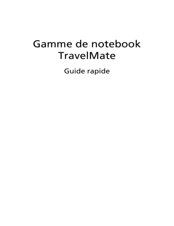 TravelMate 5760Z | TravelMate 5760G | TravelMate 5760ZG | TravelMate 5760 | TravelMate 5360G | Acer TravelMate 5360 Notebook Guide de démarrage rapide | Fixfr