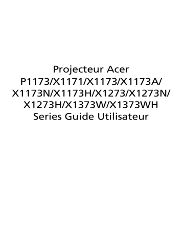 X1373WH | P1173 | X1173A | X1273 | X1173N | X1273N | Acer X1173 Projector Manuel utilisateur | Fixfr