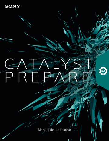 Sony Catalyst Prepare 2021 Mode d'emploi | Fixfr