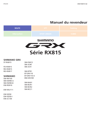 SM-BCR2 | SM-JC41 | SM-BA01 | BM-DN100 | SW-R9150 | BT-DN110-A | EW-JC130 | EW-SD50-I | BT-DN110 | SM-BCR1 | SM-EW90 | EW-SD50 | SM-JC40 | SM-BTR1 | EW-RS910 | SM-BCC1 | FD-RX815 | RD-RX817 | SM-EWC2 | Shimano ST-RX815 Levier de changement de vitesse/Levier de frein (disque hydraulique) Manuel utilisateur | Fixfr