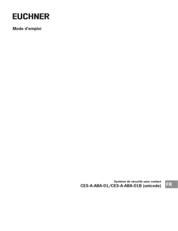 EUCHNER Système de sécurité sans contact CES-A-ABA-01/CES-A-ABA-01B (unicode) Mode d'emploi | Fixfr