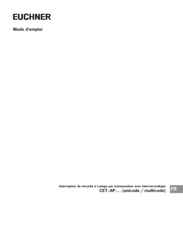 EUCHNER Interrupteur de sécurité à codage par transpondeur avec interverrouillage CET.-AP-... (uni-/multicode) Mode d'emploi | Fixfr