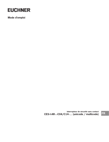EUCHNER Interrupteur de sécurité sans contact CES-I-AR-.-C04/C14-... (uni-/multicode) Mode d'emploi | Fixfr