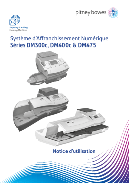 Pitney Bowes DM300c, DM400c, DM475 systèmes d'affranchissement numérique Manuel utilisateur