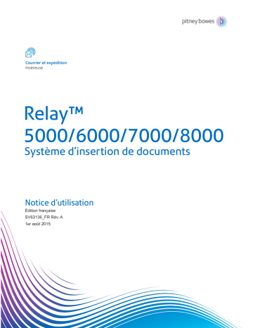 Relay 7000, 8000 Systèmes d'insertion | Pitney Bowes Relay 5000, 6000 Systèmes d'insertion Relay 5000, 6000 Système d'insertion Une information important | Fixfr