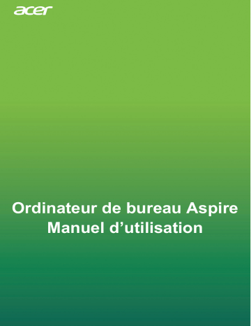 Aspire TC-1660 | Aspire XC-830 | Aspire TC-831 | Aspire XC-1660 | Acer Aspire XC-340 Desktop Manuel utilisateur | Fixfr