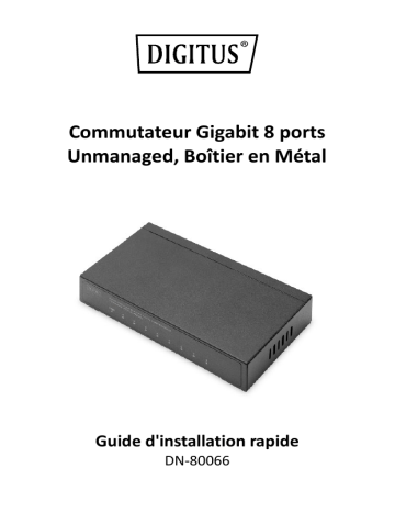 Digitus DN-80066 8-Port Switch, 10/100/1000 Mbps Gigabit Ethernet, Unmanaged, Metall Housing Guide de démarrage rapide | Fixfr