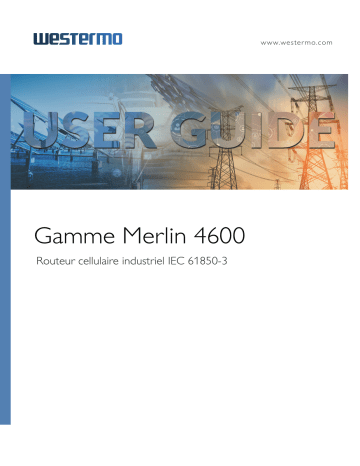 Merlin-4607-T4-S2-LV | Merlin-4605-T4-LV | Merlin-4605-T4-DI6-DO2-LV | Westermo Merlin-4609-F2G-T4-S2-DI6-DO2-LV Industrial IEC 61850-3 Cellular Router Mode d'emploi | Fixfr