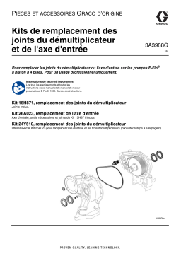 Graco 3A3988G - Kits de remplacement des joints du démultiplicateur et de l'axe d'entrée, PIÈCES ET ACCESSOIRES Manuel du propriétaire