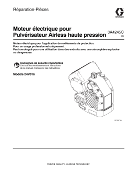 Graco 3A4245C, Moteur électrique pour Pulvérisateur Airless haute pression Réparation-Pièces (Français) Manuel du propriétaire